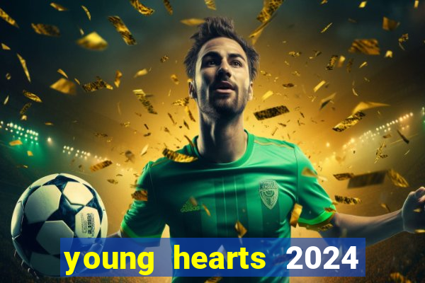 young hearts 2024 online legendado